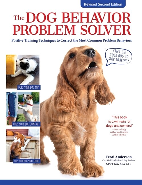 The Dog Behavior Problem Solver, 2nd Edition : Positive Training Techniques to Correct the Most Common Problem Behaviors (Paperback, 2 ed)