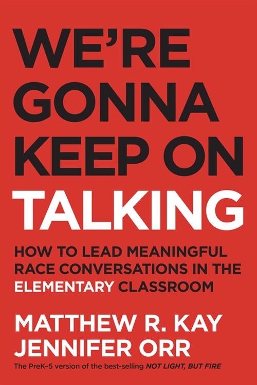 Were Gonna Keep on Talking: How to Lead Meaningful Race Conversations in the Elementary Classroom (Paperback)