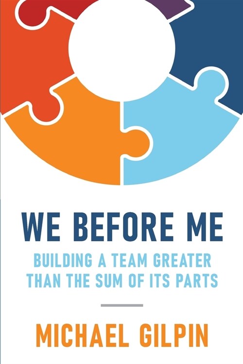 We Before Me: Building a Team Greater Than the Sum of Its Parts (Paperback)