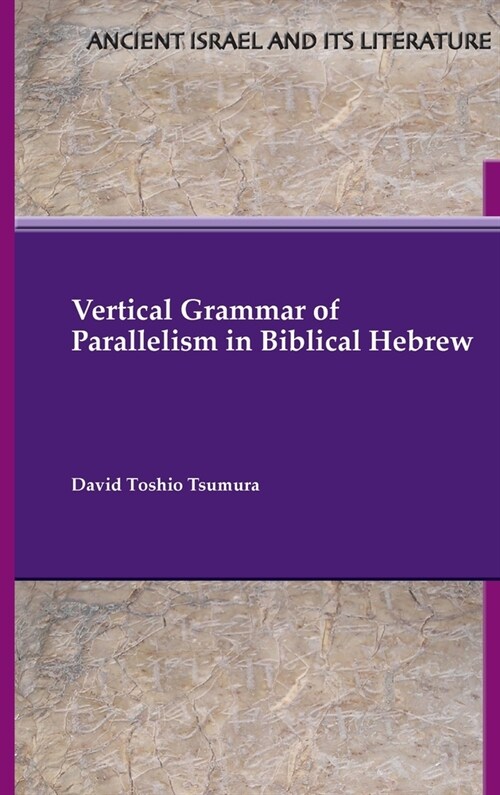 Vertical Grammar of Parallelism in Biblical Hebrew (Hardcover)