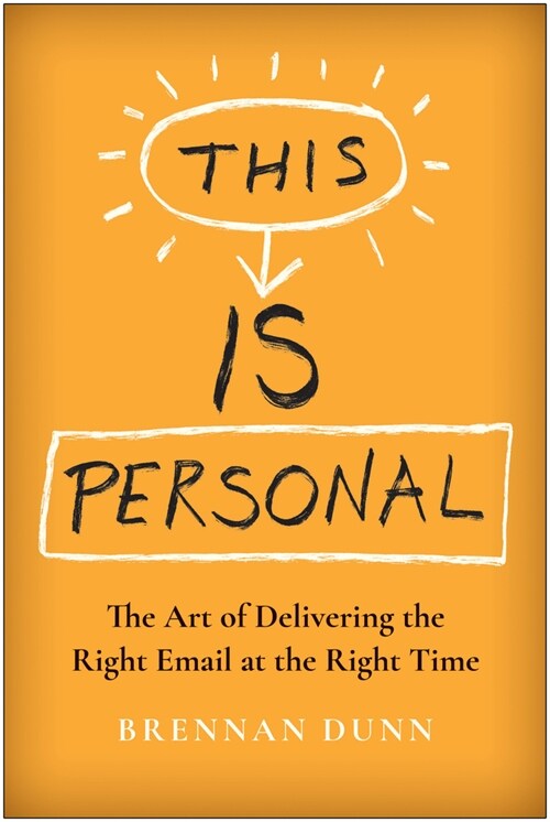 This Is Personal: The Art of Delivering the Right Email at the Right Time (Hardcover)