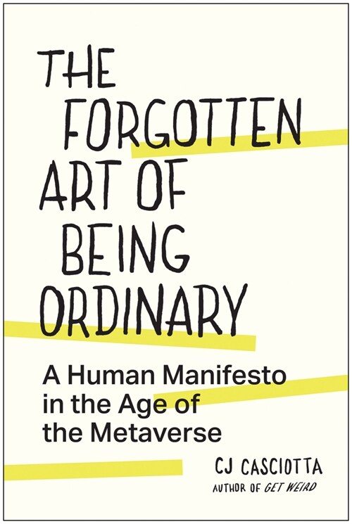 The Forgotten Art of Being Ordinary: A Human Manifesto in the Age of the Metaverse (Hardcover)