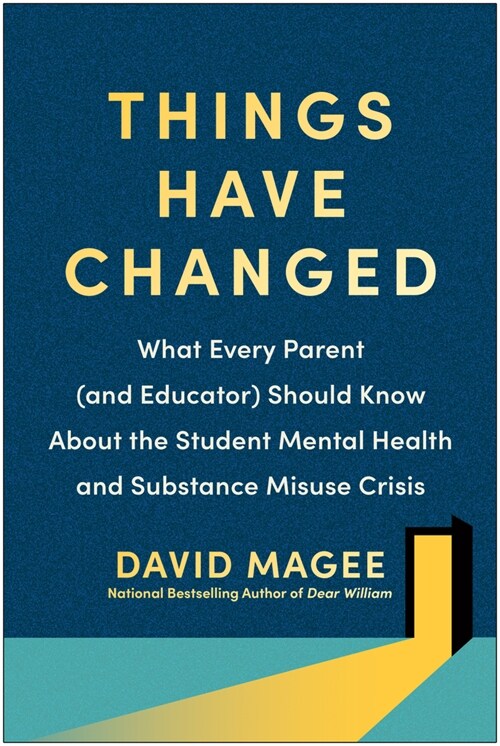 Things Have Changed: What Every Parent (and Educator) Should Know about the Student Mental Health and Substance Misuse Crisis (Paperback)