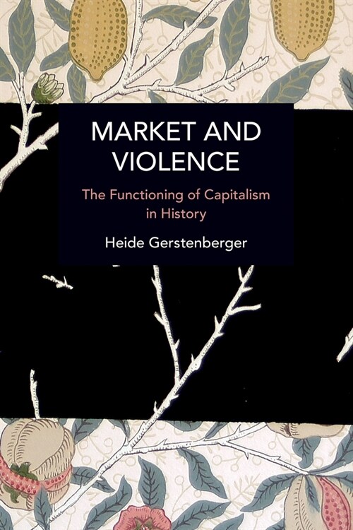 Market and Violence: The Functioning of Capitalism in History (Paperback)