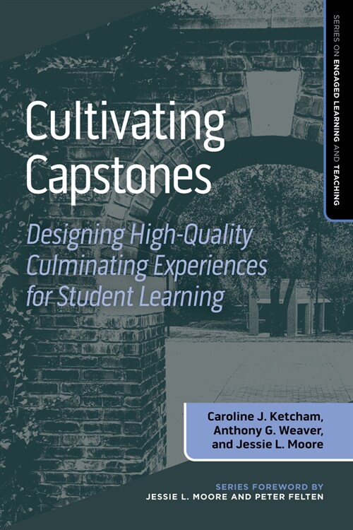 Cultivating Capstones: Designing High-Quality Culminating Experiences for Student Learning (Paperback)