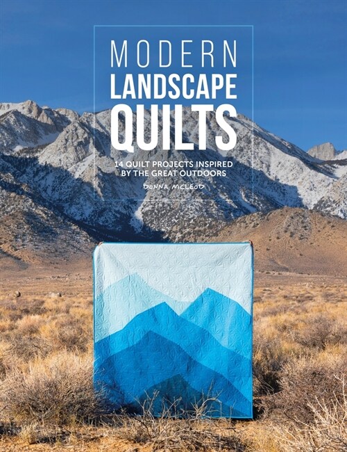 Modern Landscape Quilts : 14 quilt projects inspired by the great outdoors (Paperback)