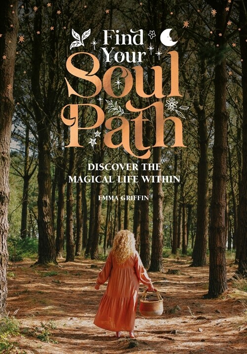 Find Your Soul Path : Discover the Magical Life Within (Hardcover)