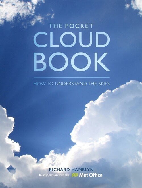 The Pocket Cloud Book Updated Edition : How to Understand the Skies in association with the Met Office (Hardcover, Edition)