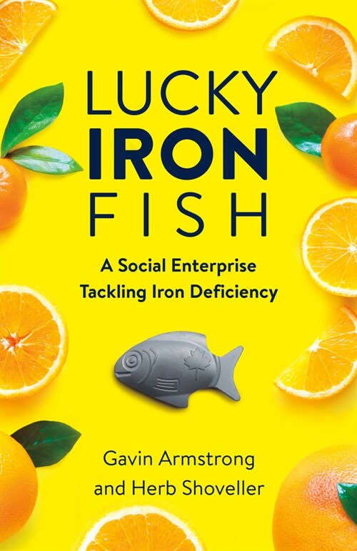 Lucky Iron Fish: A Social Enterprise Tackling Iron Deficiency (Paperback)