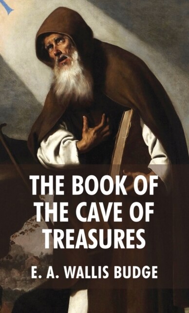 The Book of The Cave Of Treasures (Hardcover)