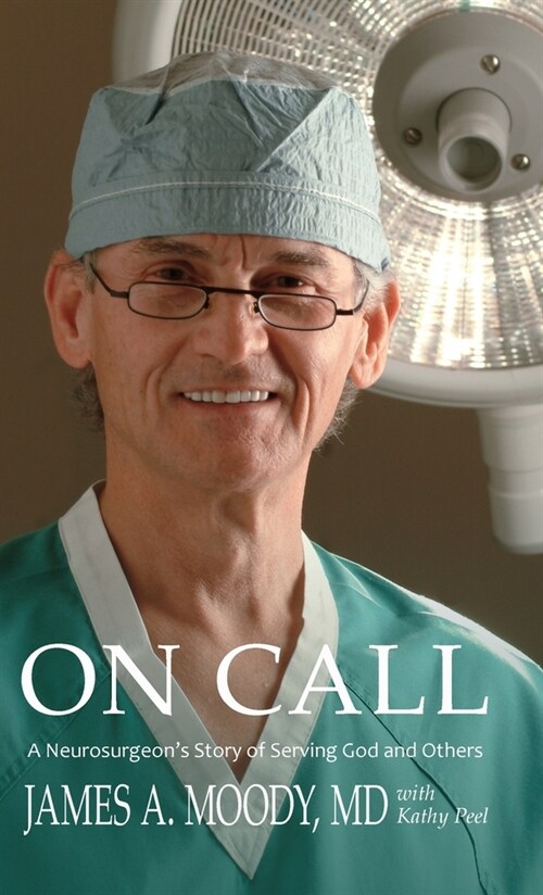 On Call: A Neurosurgeons Story of Serving God and Others (Hardcover)