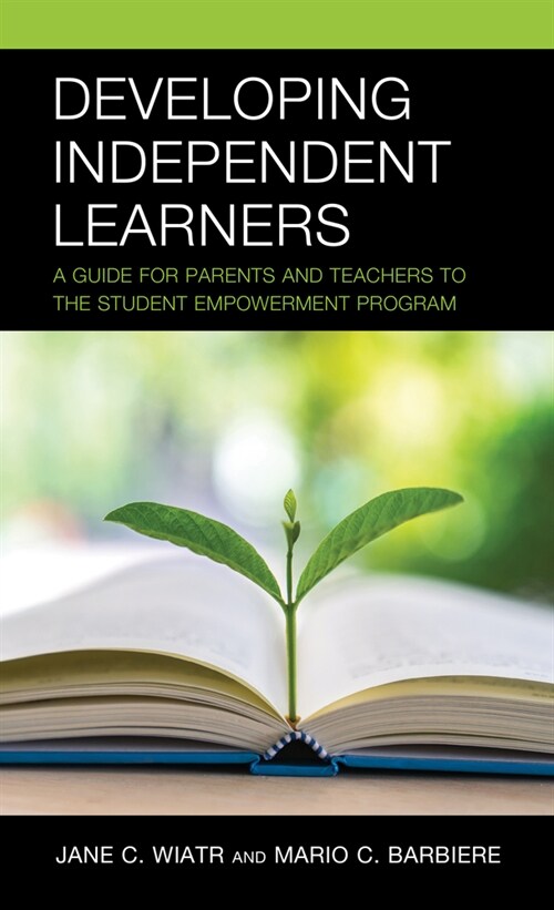 Developing Independent Learners: A Guide for Parents and Teachers to the Student Empowerment Program (Hardcover)