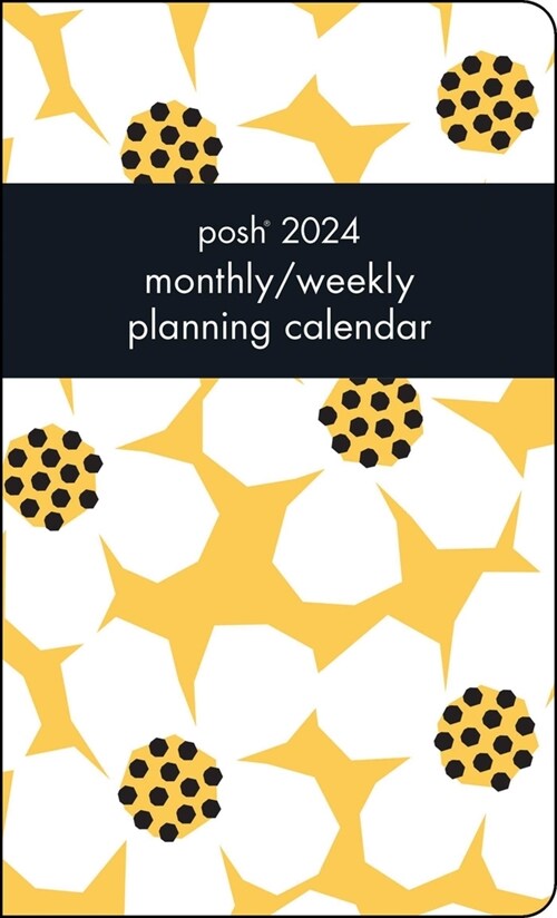 Posh 12-Month 2024 Monthly/Weekly Planner Calendar: Daisy Daydream (Desk)