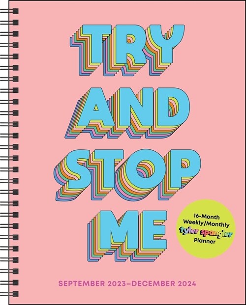 Try and Stop Me 16-Month 2023-2024 Weekly/Monthly Planner Calendar (Desk)