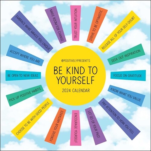 Positively Present 2024 Wall Calendar: Be Kind to Yourself (Wall)