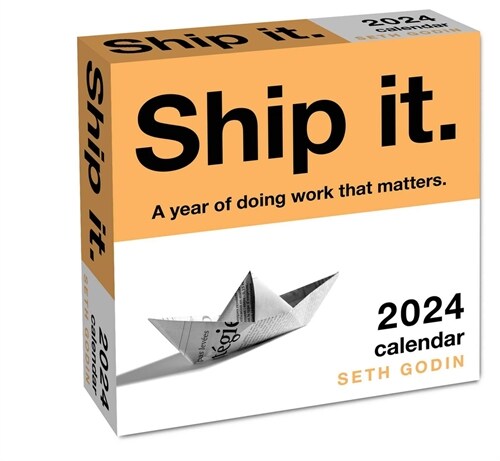Ship It. 2024 Day-To-Day Calendar: A Year of Doing Work That Matters. (Daily)