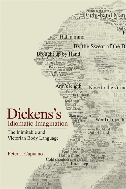 Dickenss Idiomatic Imagination: The Inimitable and Victorian Body Language (Hardcover)