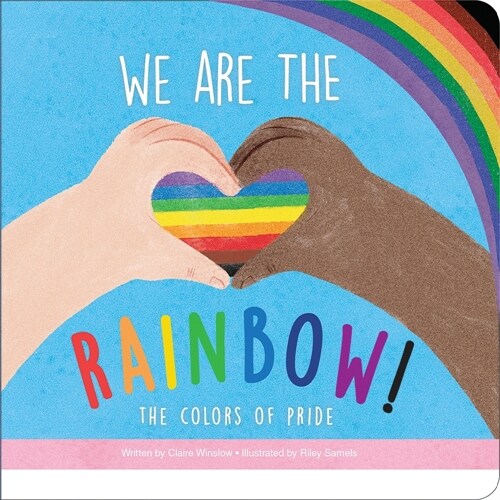 We Are the Rainbow! the Colors of Pride (Board Books)