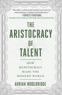 The Aristocracy of Talent: How Meritocracy Made the Modern World (Paperback)