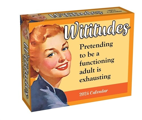 Wititudes 2024 Day-To-Day Calendar: Pretending to Be a Functioning Adult Is Exhausting (Daily)