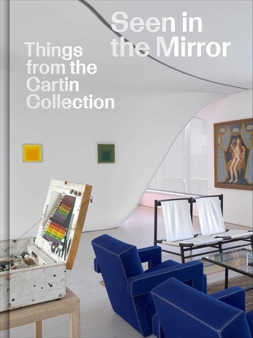 Seen in the Mirror: Things from the Cartin Collection (Hardcover)