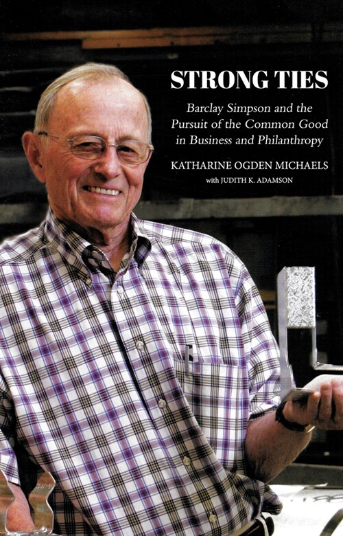 Strong Ties [Revised Edition]: Barclay Simpson and the Pursuit of the Common Good in Business and Philanthropy (Paperback)