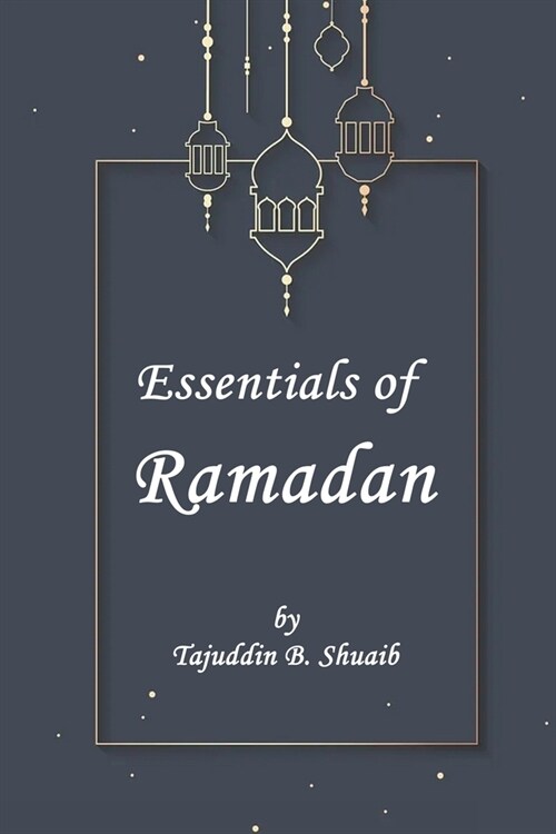 Essentials of Ramadan, The Fasting Month (Paperback)