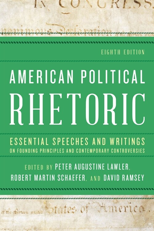 American Political Rhetoric: Essential Speeches and Writings on Founding Principles and Contemporary Controversies (Paperback, 8)