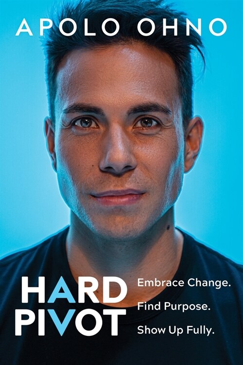 Hard Pivot: Embrace Change. Find Purpose. Show Up Fully. (Paperback)