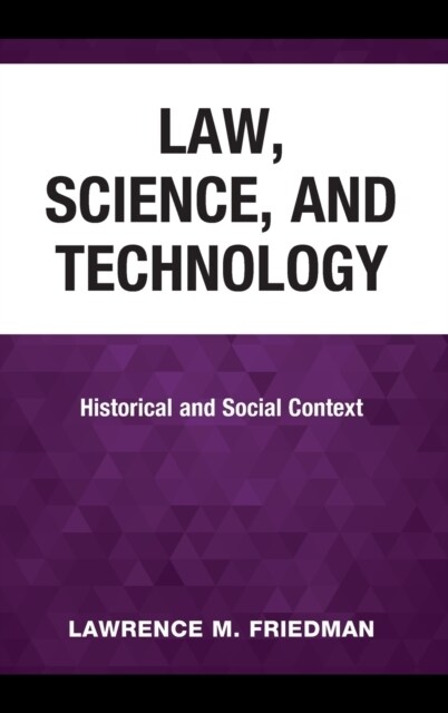 Law, Science, and Technology: Historical and Social Context (Hardcover)