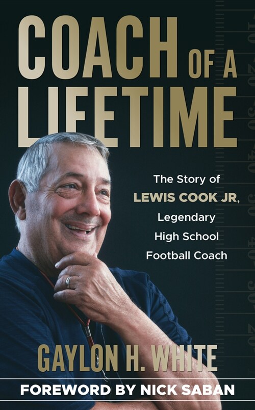 Coach of a Lifetime: The Story of Lewis Cook Jr., Legendary High School Football Coach (Hardcover)