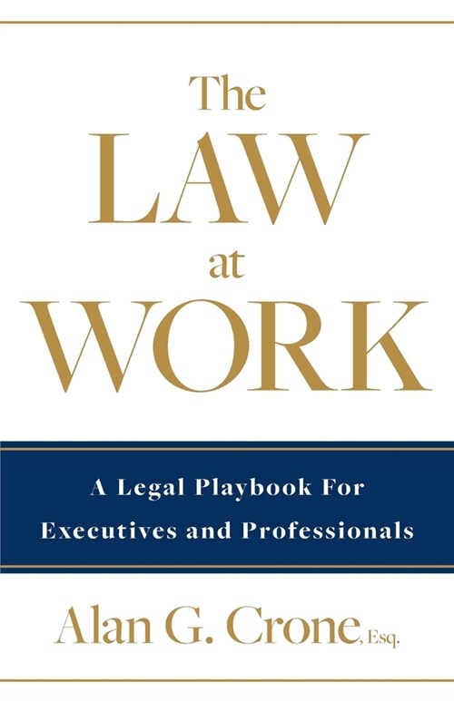 The Law at Work: A Legal Playbook for Executives and Professionals (Paperback)