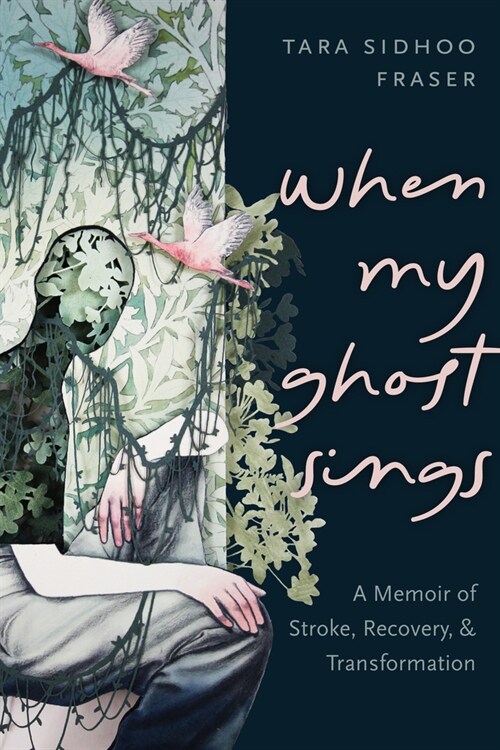 When My Ghost Sings: A Memoir of Stroke, Recovery, and Transformation (Paperback)