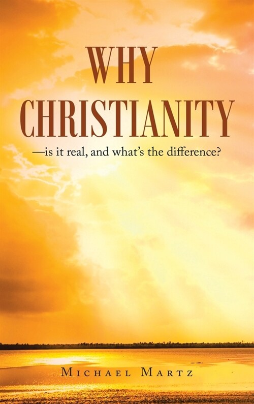 Why Christianity-Is It Real, and Whats the Difference? (Hardcover)