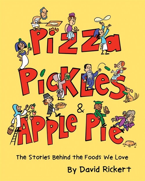 Pizza, Pickles, and Apple Pie: The Stories Behind the Foods We Love (Hardcover)