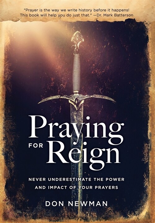 Praying For Reign: Never Underestimate The Power And Impact Of Your Prayers (Hardcover)