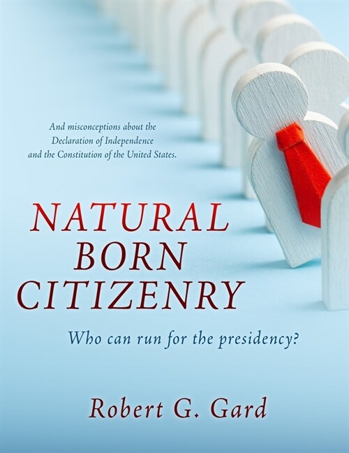 Natural Born Citizenry: Who can run for the presidency? (Hardcover)