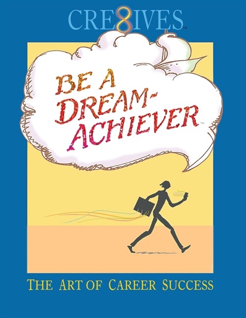 Cre8ives Be a Dream Achiever: The Art of Career Success (Paperback)