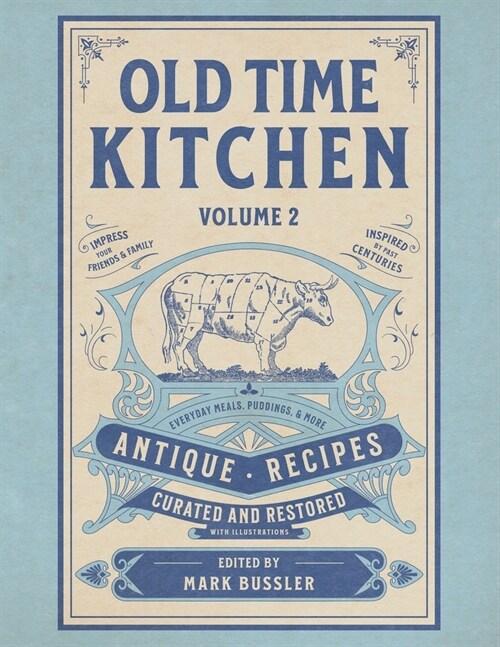 Old Time Kitchen Volume 2: Everyday Meals, Puddings, and More Antique Recipes (Paperback)