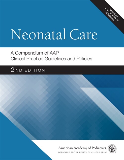 Neonatal Care: A Compendium of Aap Clinical Practice Guidelines and Policies (Paperback, 2)