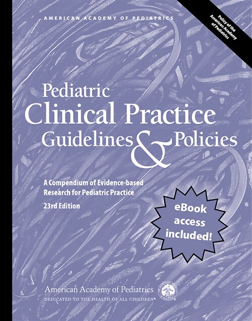 Pediatric Clinical Practice Guidelines & Policies, 23rd Edition: A Compendium of Evidence-Based Research for Pediatric Practice (Paperback, 23)