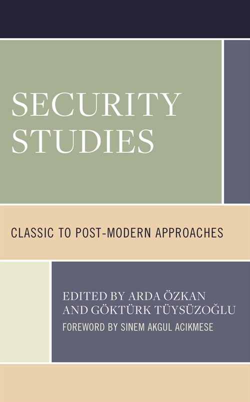 Security Studies: Classic to Post-Modern Approaches (Hardcover)