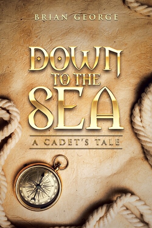 Down to the Sea. a Cadets Tale (Paperback)