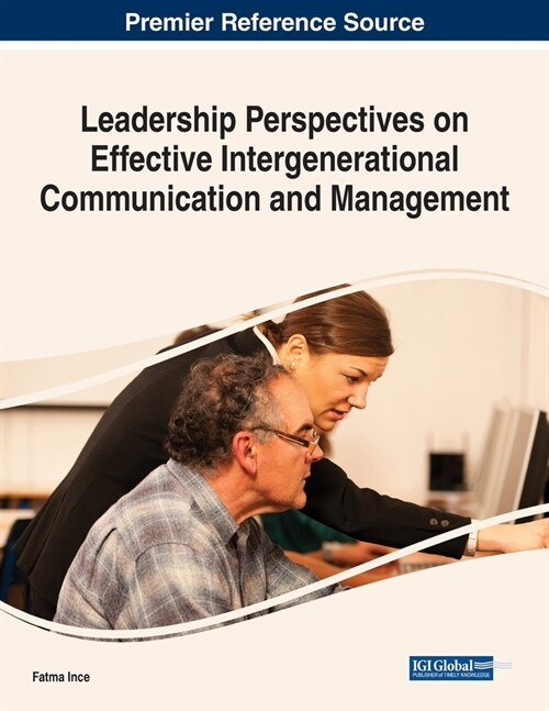 Leadership Perspectives on Effective Intergenerational Communication and Management (Paperback)