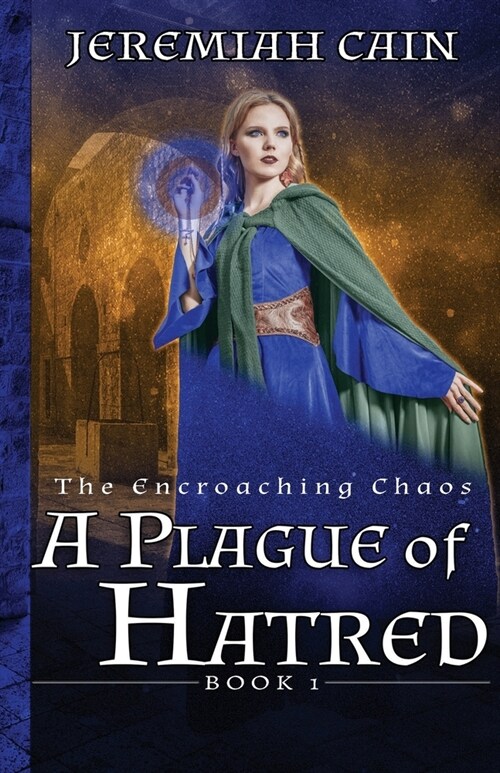 A Plague of Hatred: The Encroaching Chaos (Paperback)