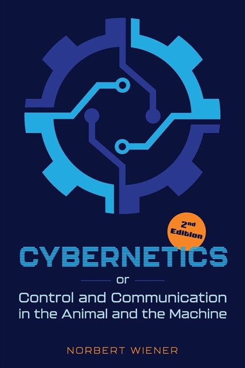Cybernetics, Second Edition: or Control and Communication in the Animal and the Machine (Paperback)