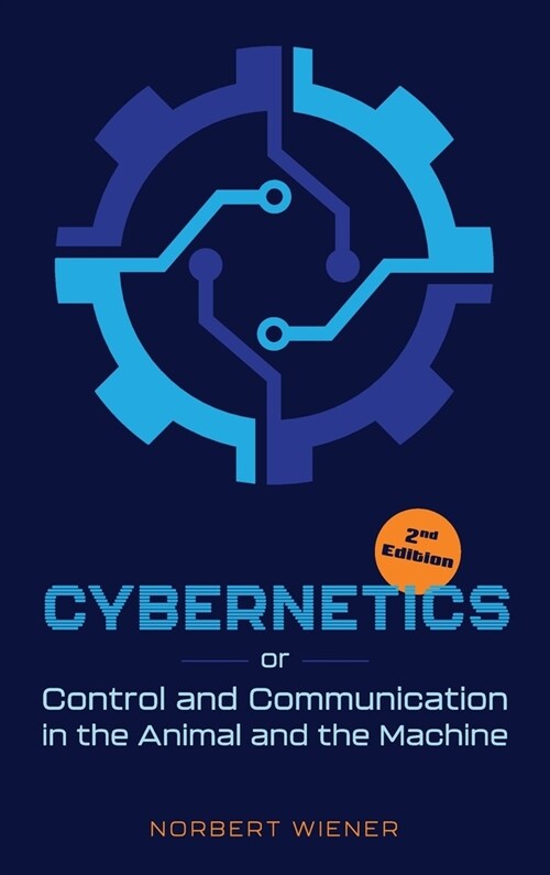 Cybernetics, Second Edition: or Control and Communication in the Animal and the Machine (Hardcover)