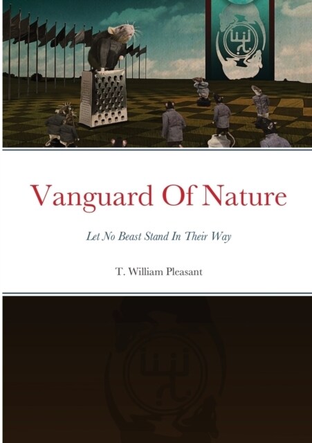 Vanguard Of Nature Book One of the Series Nature Against Humanity: Let No Beast Stand In Their Way (Paperback)