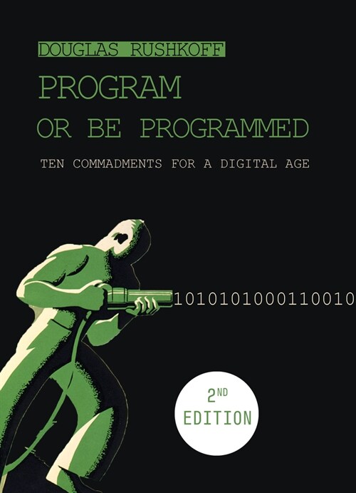 Program or Be Programmed: Eleven Commands for the AI Future (Paperback, 2)