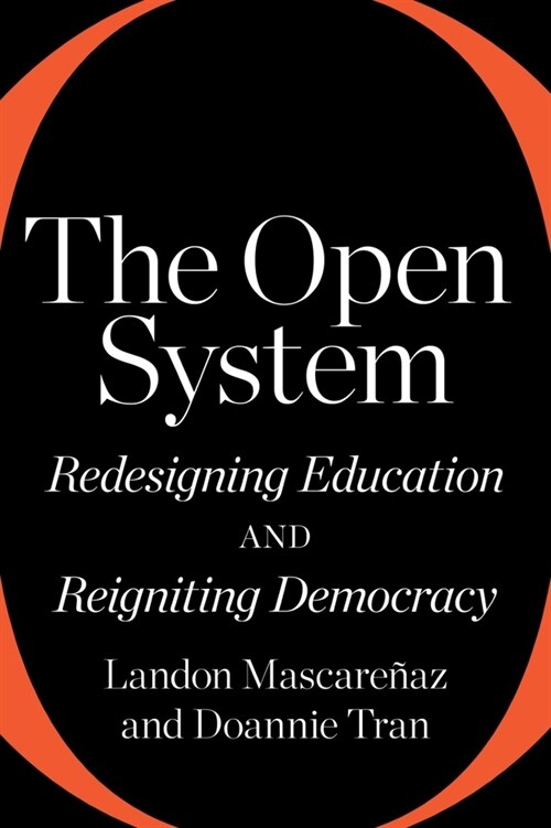 The Open System: Redesigning Education and Reigniting Democracy (Paperback)